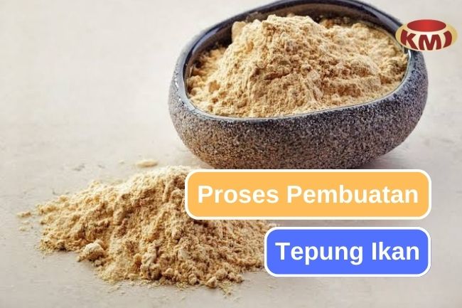 Beginilah Proses Pembuatan Tepung Ikan